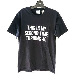 Port & Company This Is My Second Time Turning 40 T-shirt Black Top